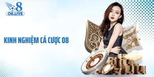 Kinh Nghiệm Cá Cược O8